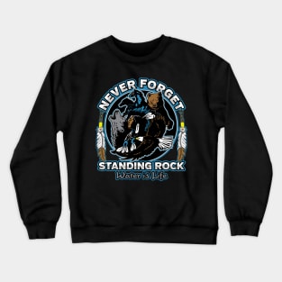 Standing Rock NEVER FORGET Crewneck Sweatshirt